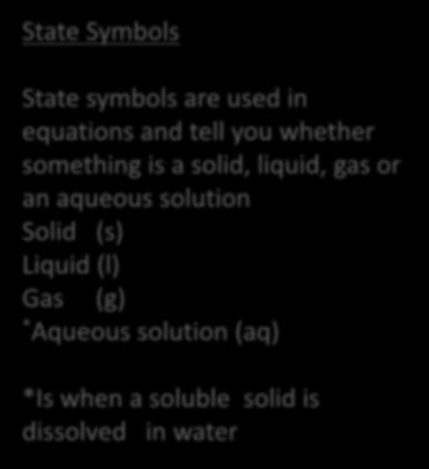 used as fertilisers State Symbols State symbols are used in equations and tell you whether