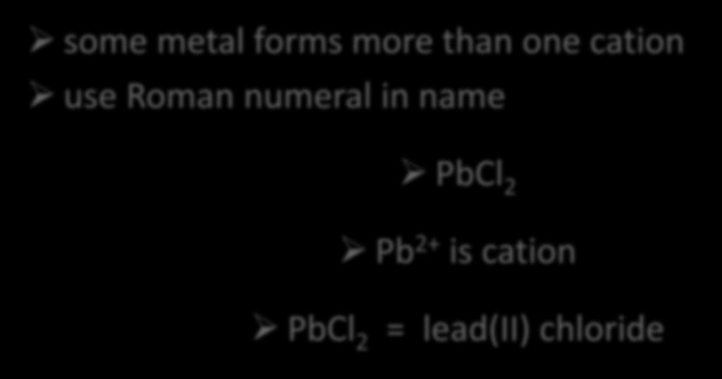 Naming Ionic Compounds Metals with multiple charges (transition metals) some metal forms