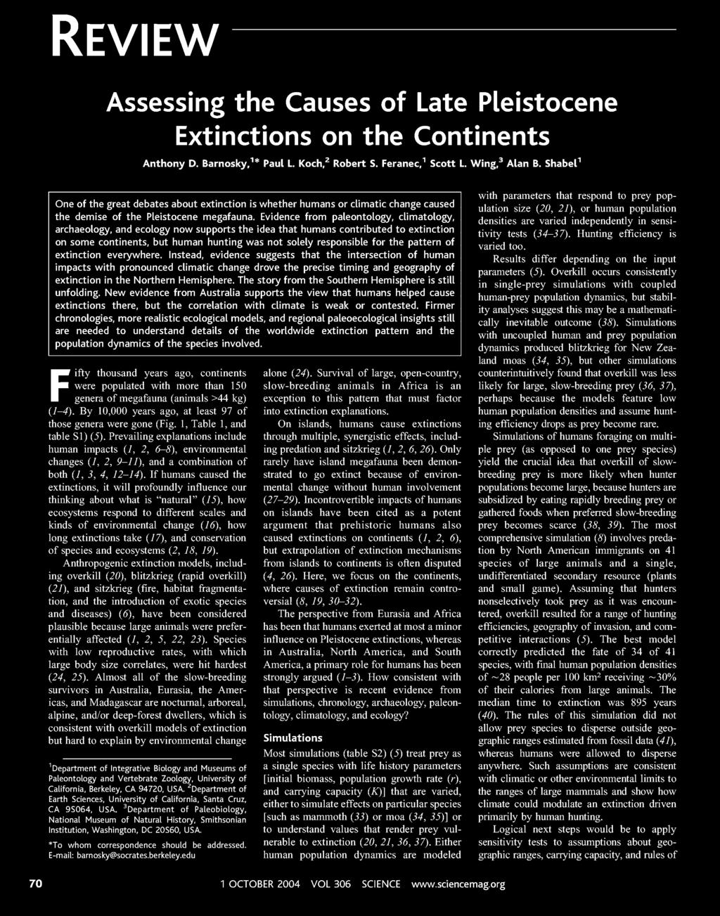 Evidence from paleontology, climatology, archaeology, and ecology now supports the idea that humans contributed to extinction on some continents, but human hunting was not solely responsible for the