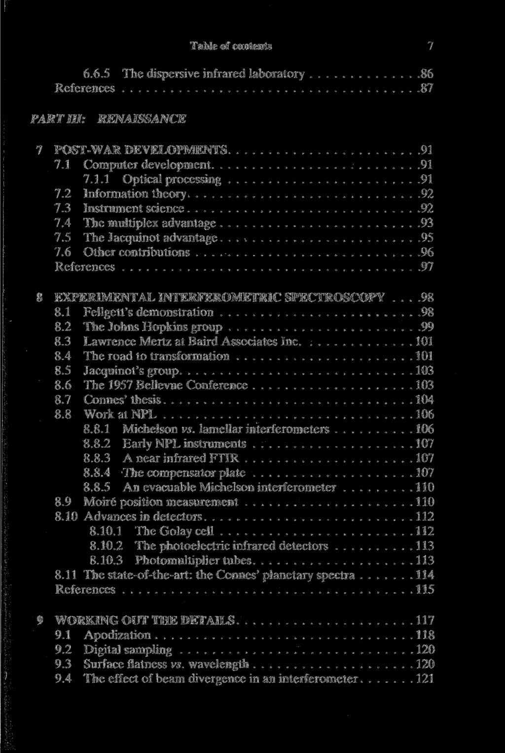 Table of contents 7 6.6.5 The dispersive infrared laboratory 86 References 87 PART III: RENAISSANCE 7 POST-WAR DEVELOPMENTS 91 7.1 Computer development 91 7.1.1 Optical processing 91 7.