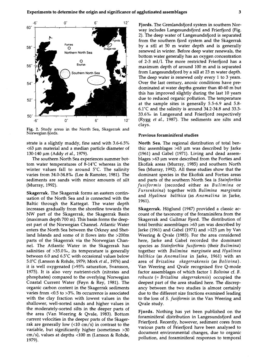 Experiments to determine the origin and significance of agglutinated assemblages 3 Northern North Sea 0 Ekof~sk Southern North Sea Fig. 2. Study areas in the North Sea, Skagerrak and Norwegian fjords.