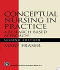 . Conceptual Nursing In Practice conceptual nursing in practice author by Mary Fraser and