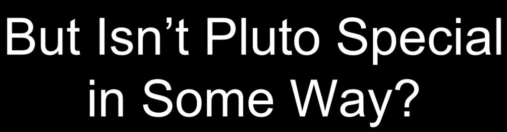 But Isn t Pluto