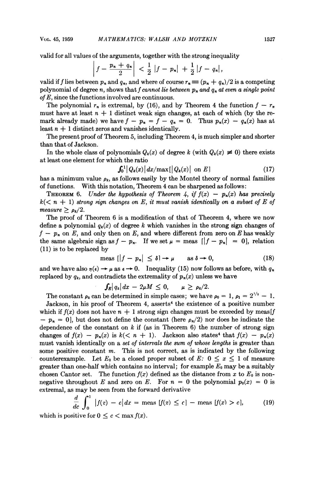 VOL. 45, 1959 MATHEMATICS: WALSH AND MOTZKIN 1527 valid for all values of the arguments, together with the strong inequality f _ Pn + Qn < If - pn + 2If - qnl, valid if f lies between Pn and qn, and