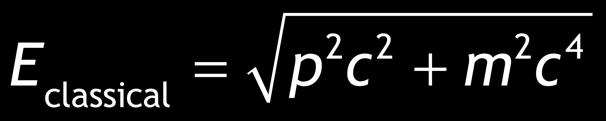 Non-relativistic: v Relativistic: Quantum mechanics says a particle of