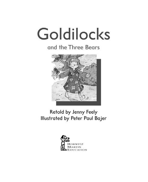This story has been told many, many times over a long time. A very old story like this is called a traditional tale. Today we are going to read one version of Goldilocks and the Three Bears.