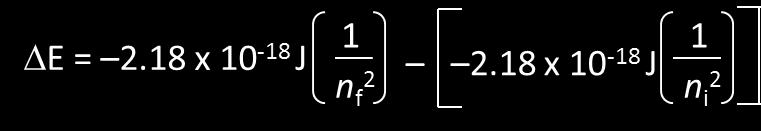 This can be simplified to equation (3). (1) (2) (3) When n f > n i, ΔE will be positive energy is absorbed when an electron goes to a higher energy level.