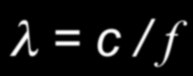 wave moves up and down OR f = c / λ OR λ = c