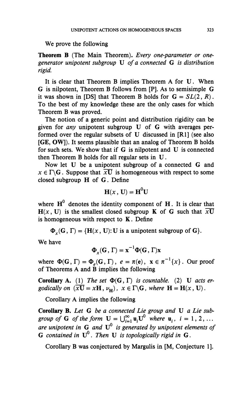 UNIPOTENT ACTIONS ON HOMOGENEOUS SPACES 323 We prove the following Theorem B (The Main Theorem). Every one-parameter or onegenerator unipotent subgroup Vofa connected G is distribution rigid.
