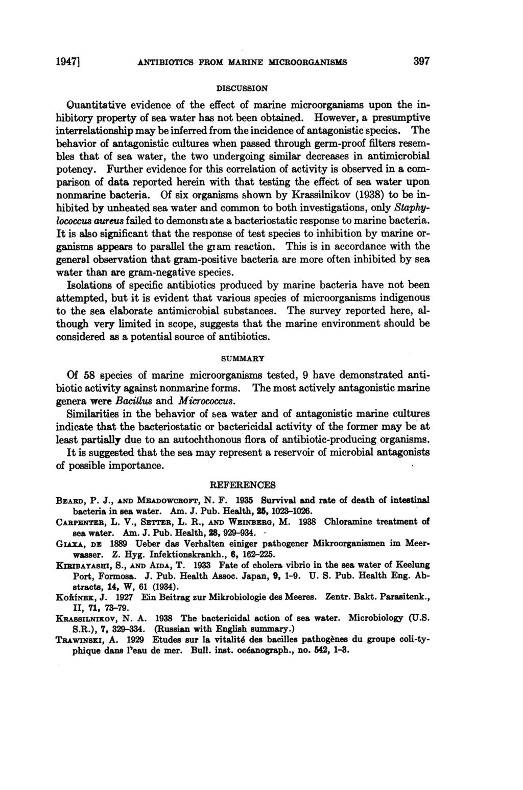 19471 1ANTIBIOTICS FROM MARINE MICROORGANISMS397 DISCUSSION Quantitative evidence of the effect of marine microorganss upon the inhibitory property of sea water has not been obtained.