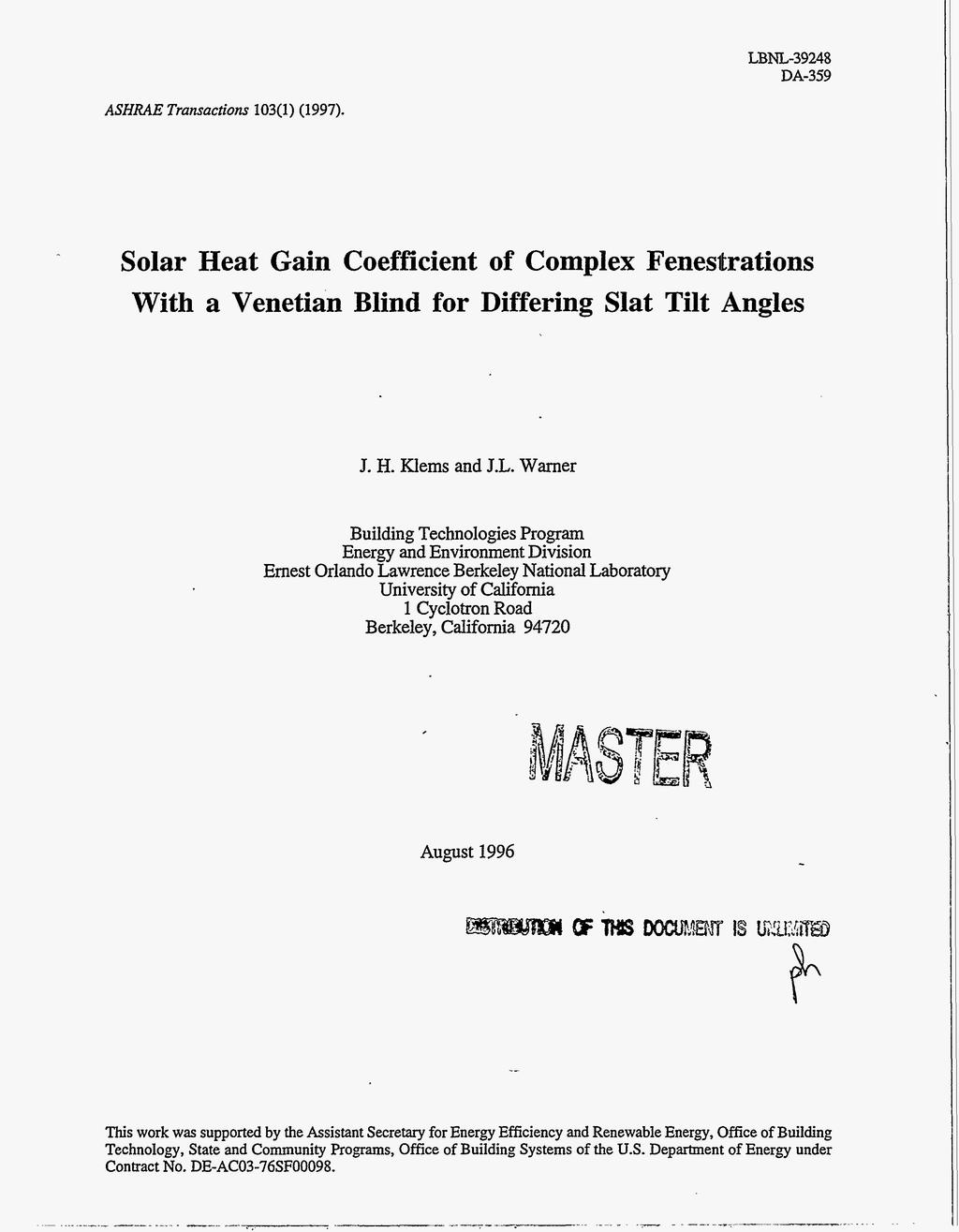 LBNL-39248 DA-359 ASHRAE Transactions 103(1) (1997). Solar Heat Gain Coefficient of Complex Fenestrations With a Venetian Blind for Differing Slat Tilt Angles J. H. Hems and J.L. Warner Building