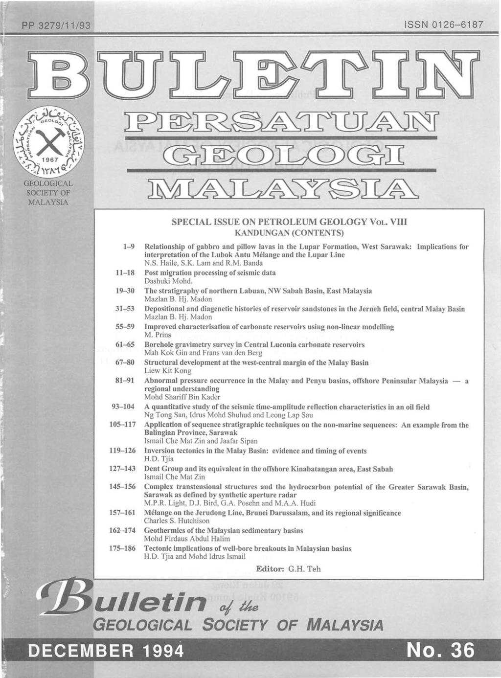 PP 3279/11/93 ISSN 0126-6187 JJD~~~'1rlDJ~ @~(Q)~@II GEOLOGlCAL SOClETY OF MALAYSIA SPECIAL ISSUE ON PETROLEUM GEOLOGY VOL.