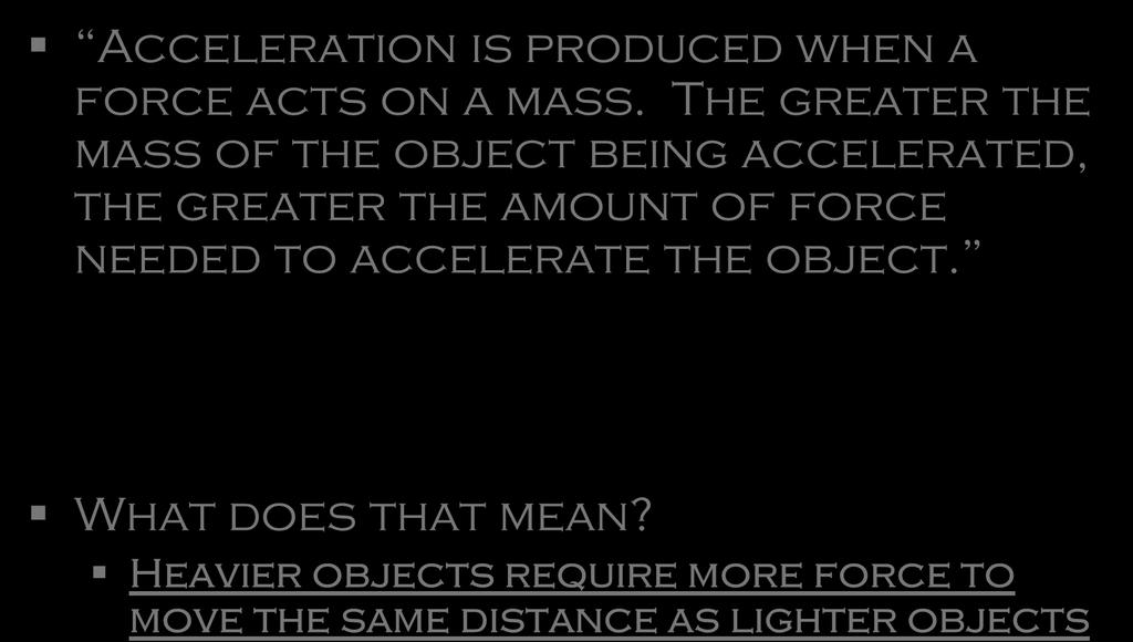 The greater the mass of the object being