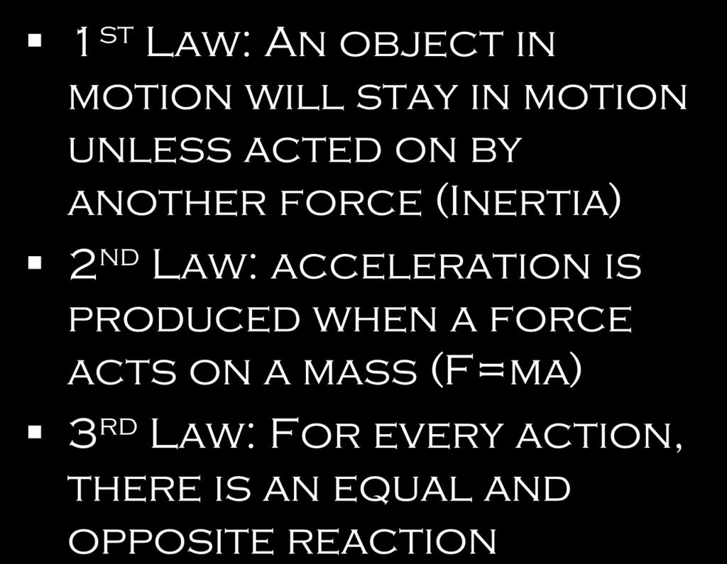 on a mass (F=ma) 3 rd Law: For every action,