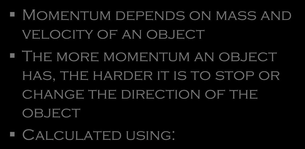 momentum Momentum depends on mass and