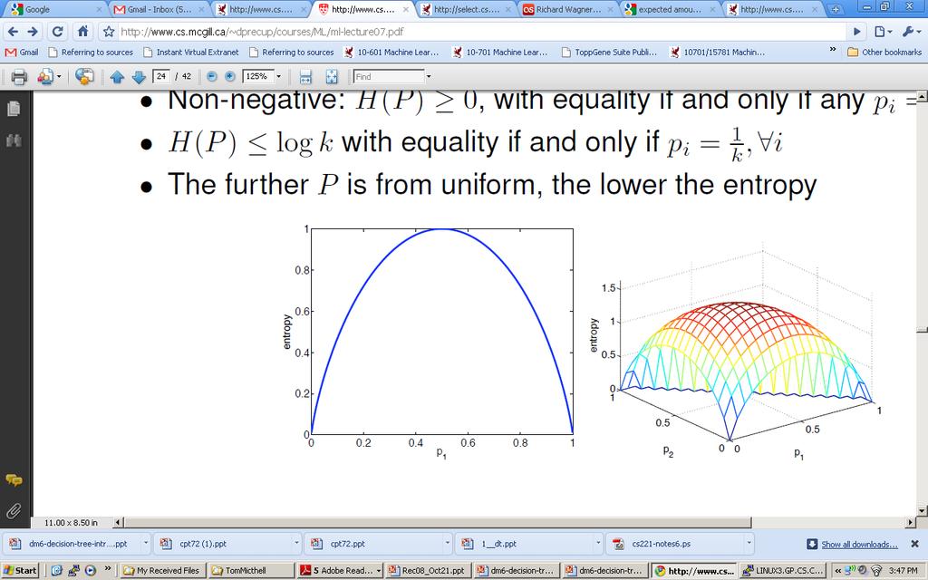 Entropy If there are k possible outcomes H( X) log 2 k Equality holds when all outcomes are equally likely The more the
