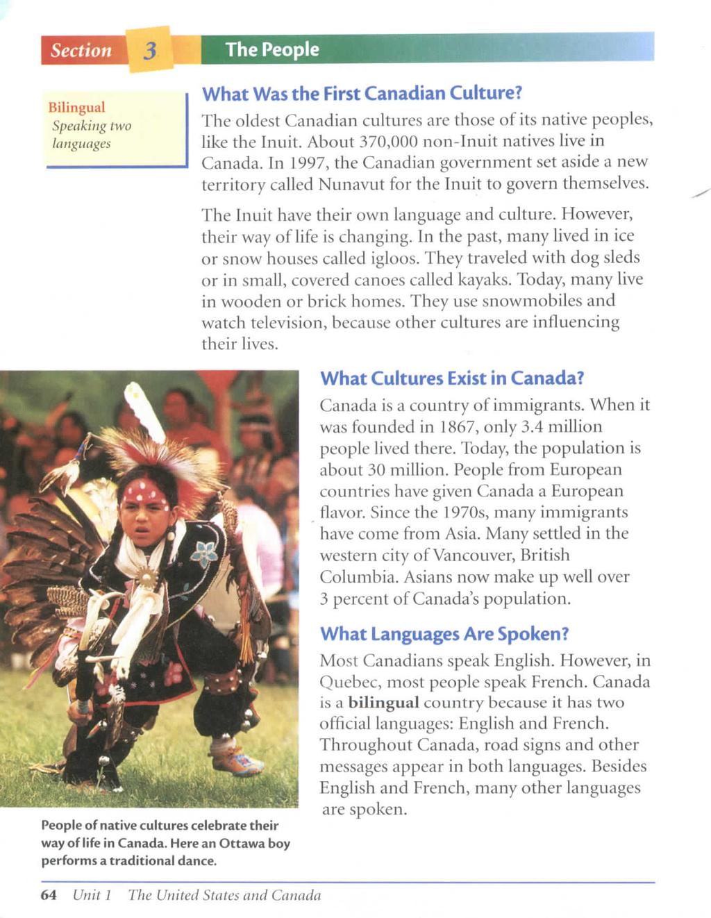 Section The People Bilingual Speaking two languages What Was the First Canadian Culture? The oldest Canadian cultures are those of its native peoples, like the Inuit.