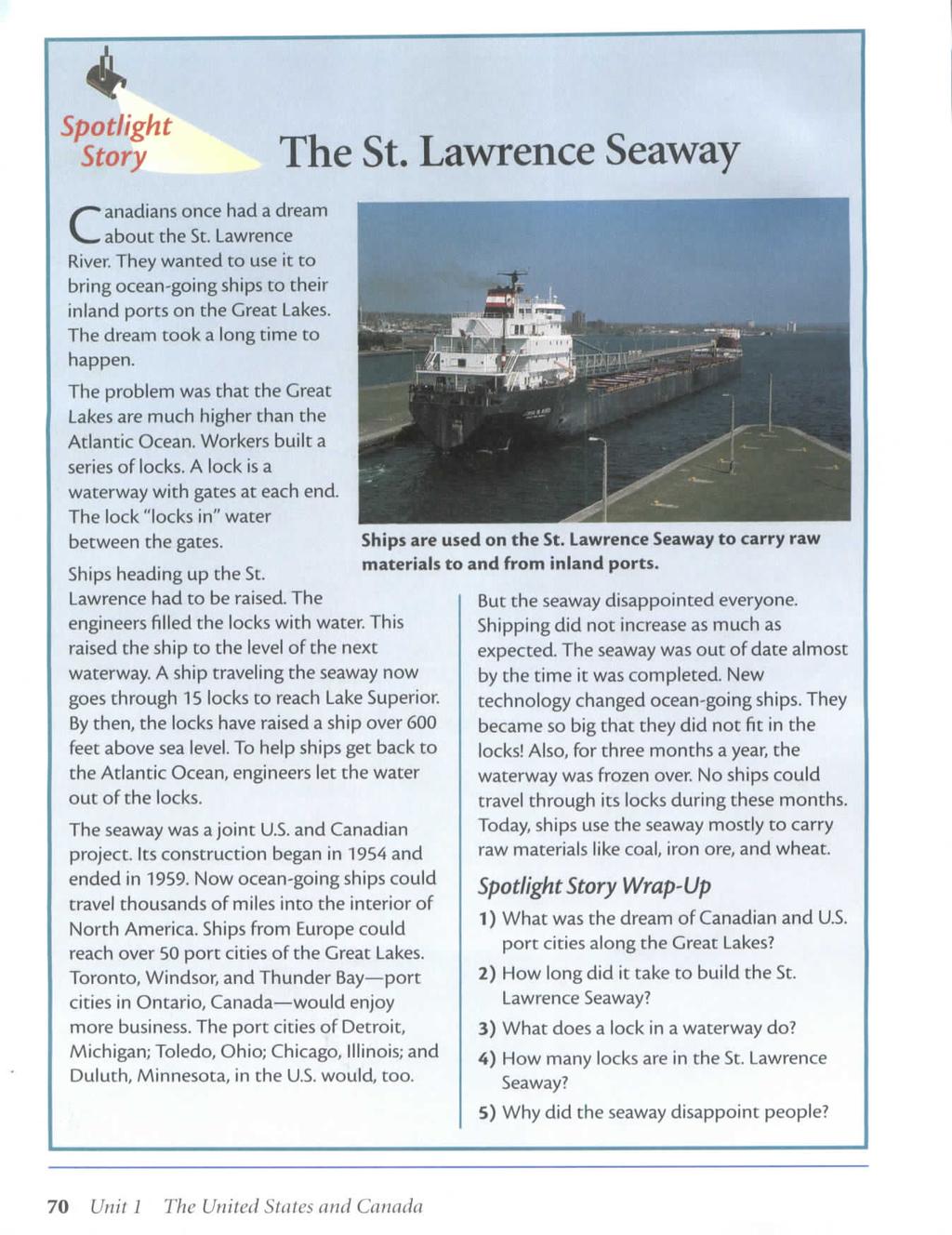 Spotlight Story Canadians once had a dream about the St. Lawrence River. They wanted to use it to bring ocean-going ships to their inland ports on the Great Lakes.