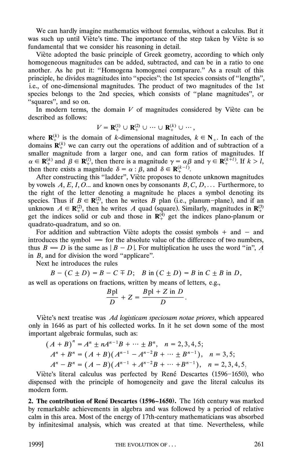 We can hardly imagine mathematics without formulas, without a calculus. But it was such up until Viete's time.