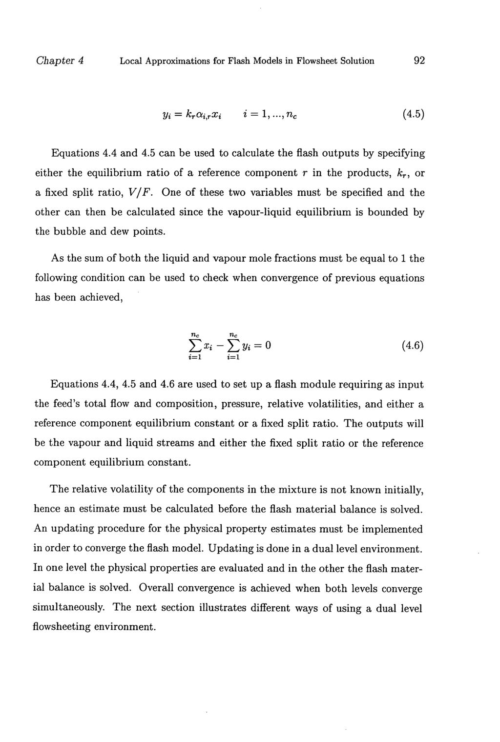 Chapter 4 Local Approximations for Flash Models in Flowsheet Solution 92 7jj = kr i,rxi i = 11..., Tic (4.5) Equations 4.4 and 4.