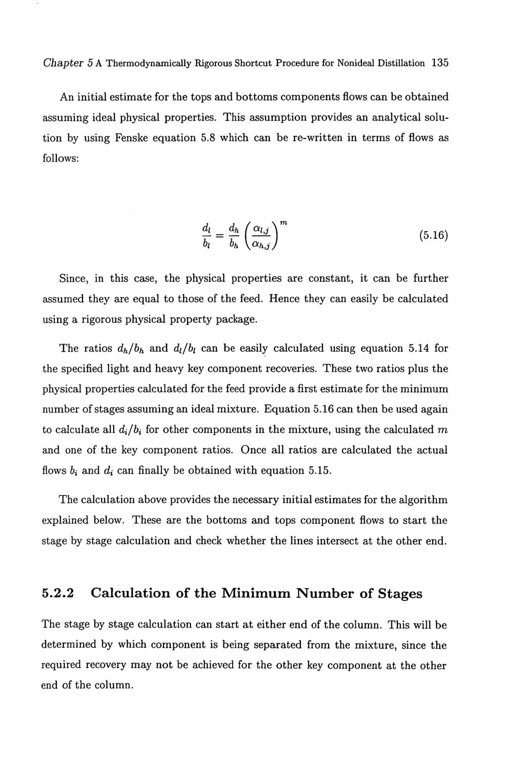 Chapter 5 A Thermodynamically Rigorous Shortcut Procedure for Nonideal Distillation 135 An initial estimate for the tops and bottoms components flows can be obtained assuming ideal physical