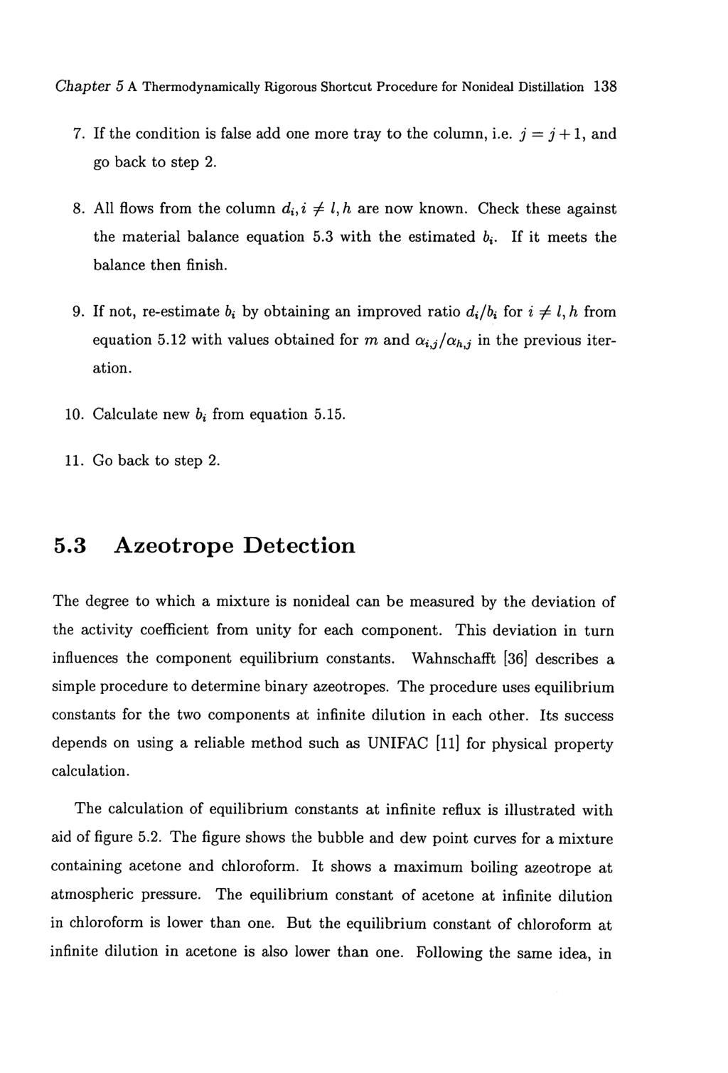 Chapter 5 A Thermodynamically Rigorous Shortcut Procedure for Nonideal Distillation 138 If the condition is false add one more tray to the column, i.e. j = j + 1, and go back to step 2.