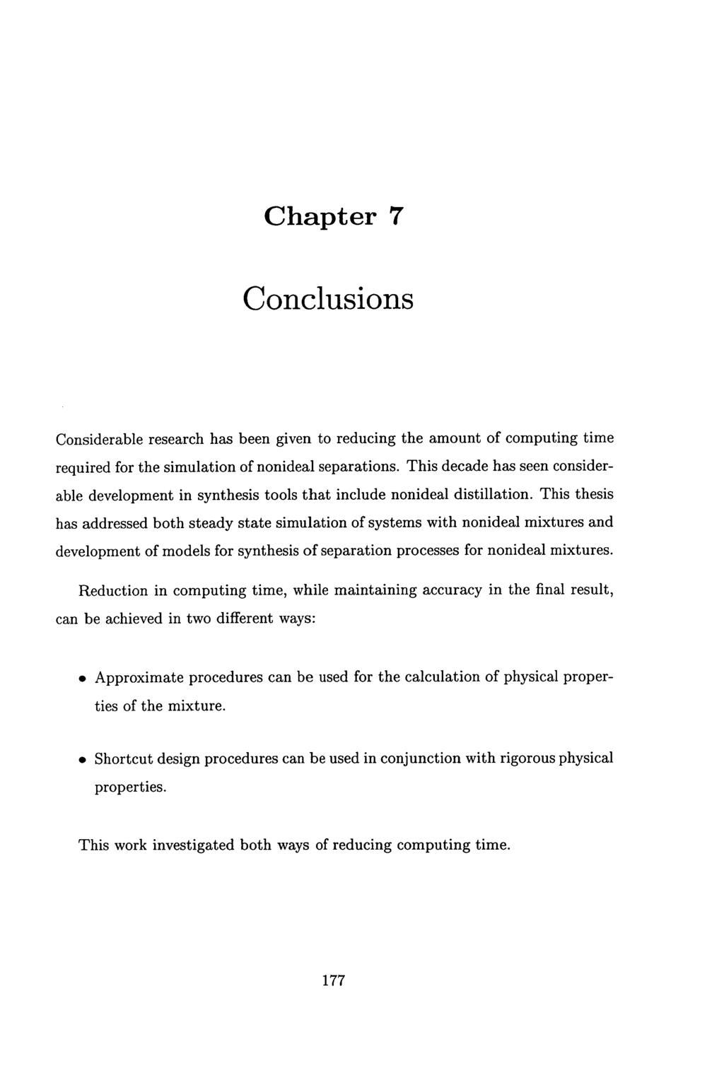 Chapter 7 Conclusions Considerable research has been given to reducing the amount of computing time required for the simulation of nonideal separations.