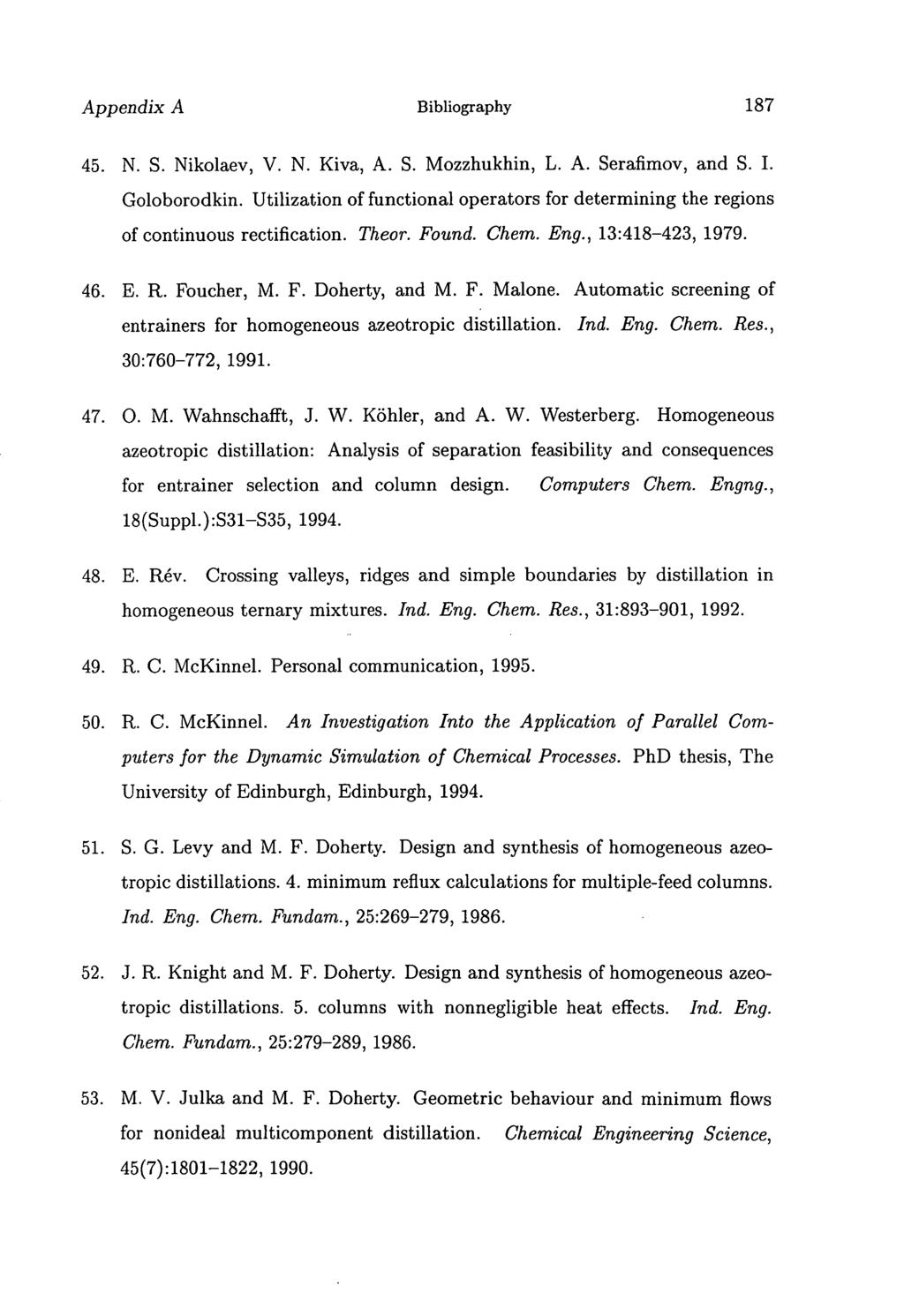 Appendix A Bibliography 187 N. S. Nikolaev, V. N. Kiva, A. S. Mozzhukhin, L. A. Serafimov, and S. I. Goloborodkin.
