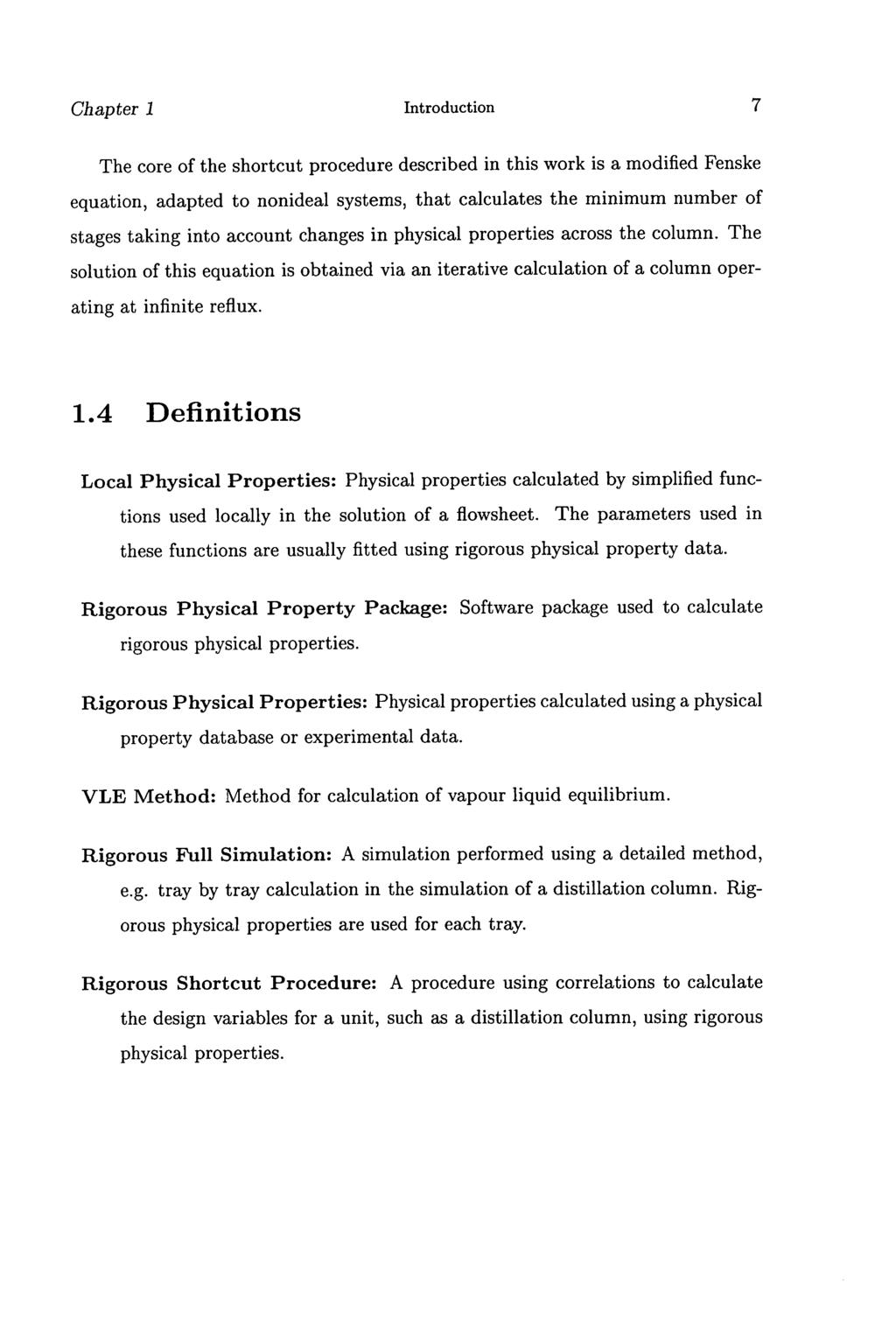 Chapter 1 Introduction 7 The core of the shortcut procedure described in this work is a modified Fenske equation, adapted to nonideal systems, that calculates the minimum number of stages taking into