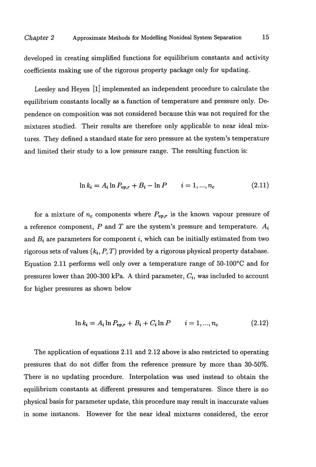 Chapter 2 Approximate Methods for Modelling Nonideal System Separation 15 developed in creating simplified functions for equilibrium constants and activity coefficients making use of the rigorous