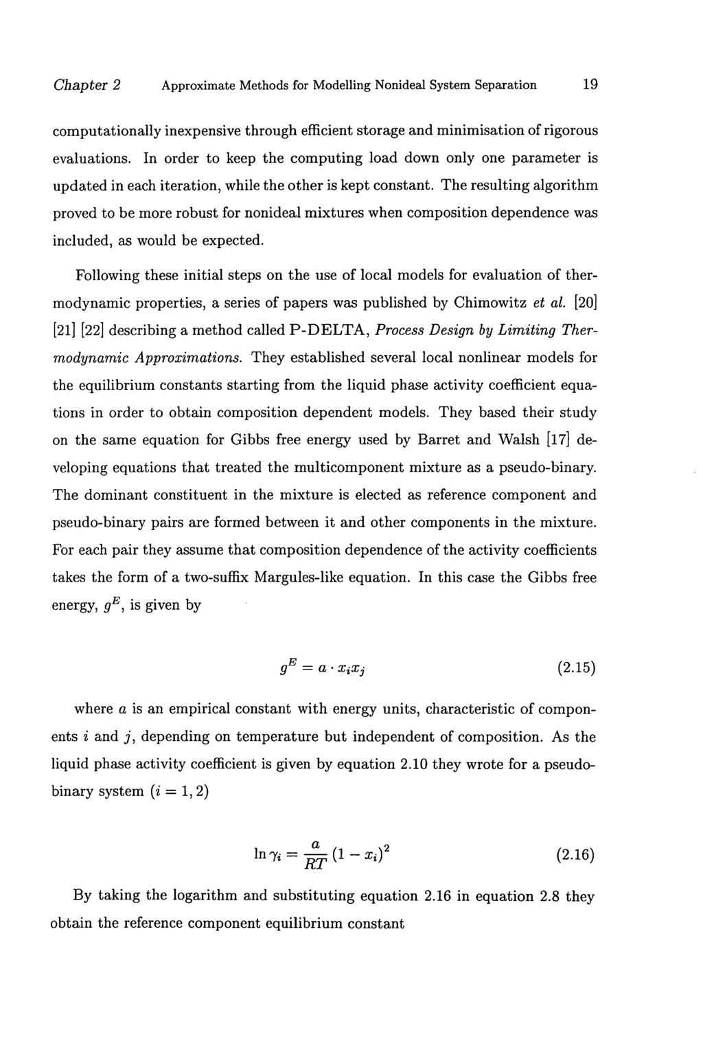 Chapter 2 Approximate Methods for Modelling Nonideal System Separation 19 computationally inexpensive through efficient storage and minimisation of rigorous evaluations.