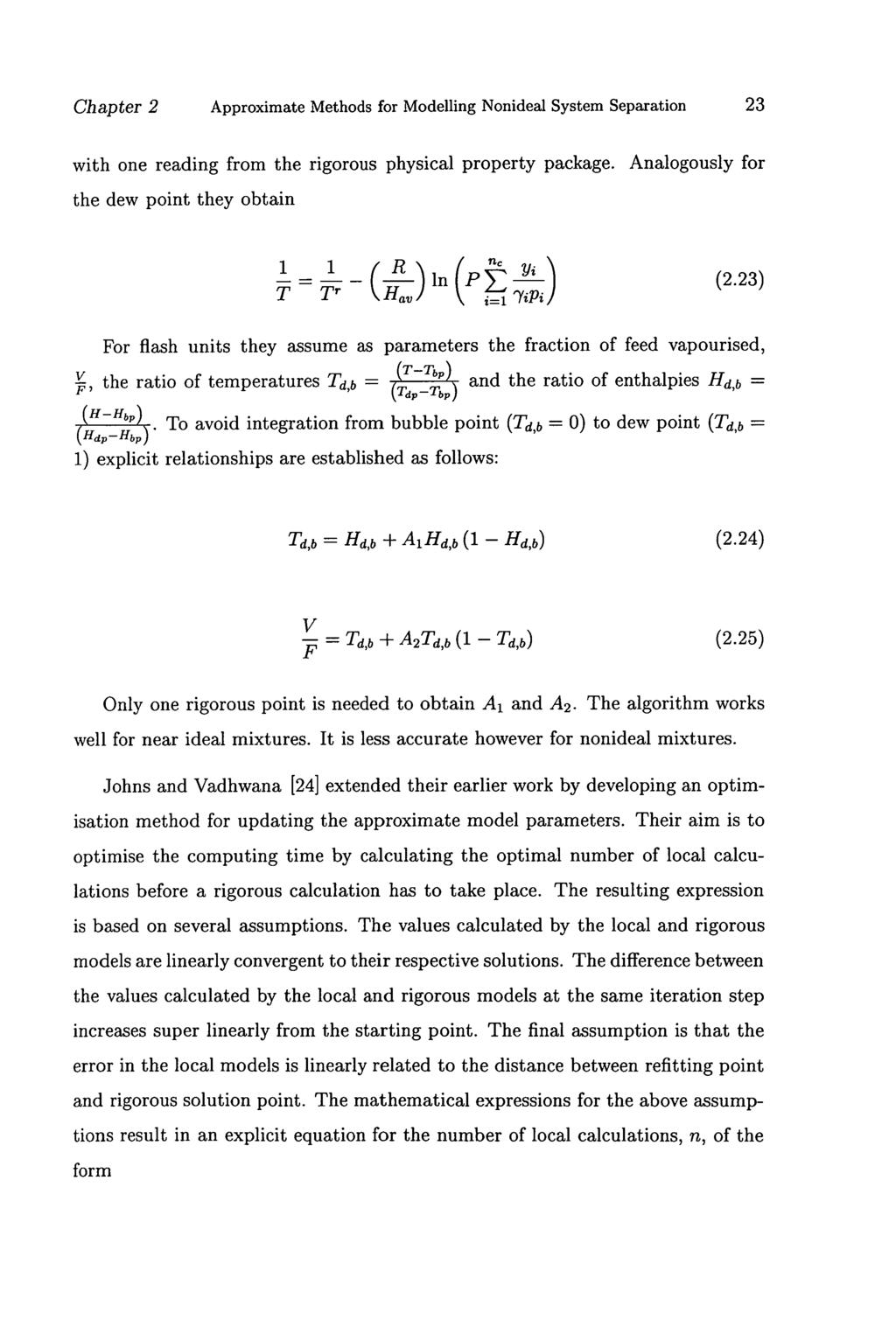 Chapter 2 Approximate Methods for Modelling Nonideal System Separation 23 with one reading from the rigorous physical property package.