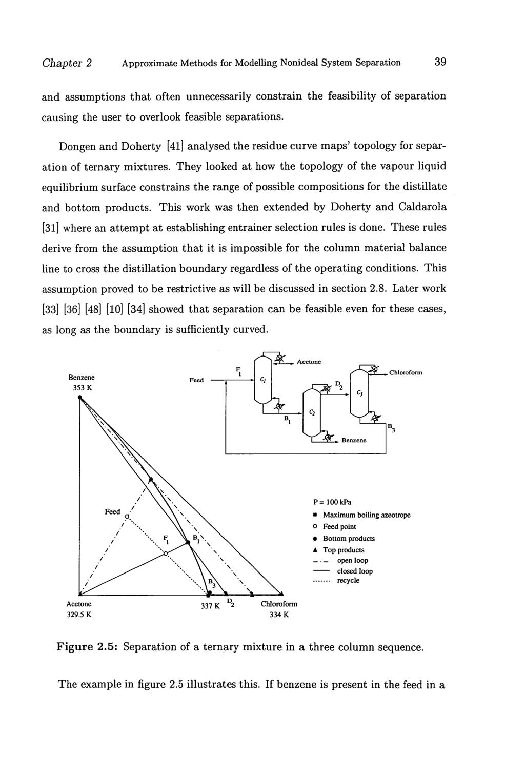 Chapter 2 Approximate Methods for Modelling Nonideal System Separation 39 and assumptions that often unnecessarily constrain the feasibility of separation causing the user to overlook feasible
