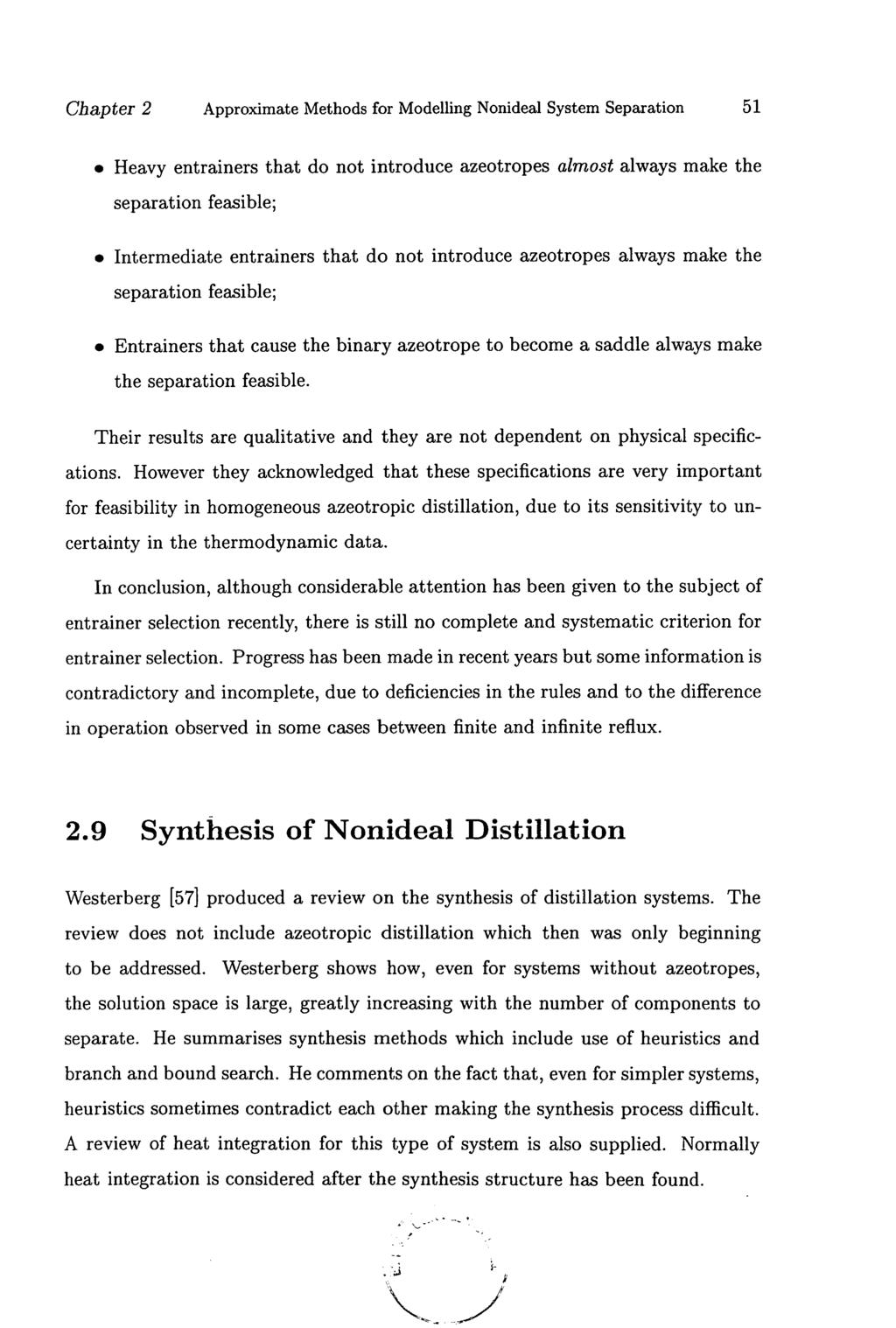 Chapter 2 Approximate Methods for Modelling Nonideal System Separation 51 o Heavy entrainers that do not introduce azeotropes almost always make the separation feasible;.