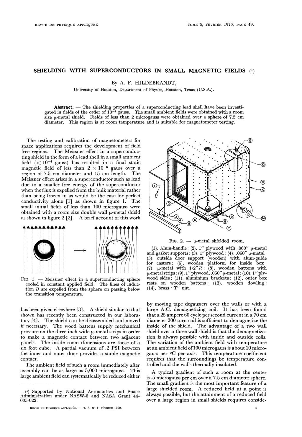 Meissner The ymetal REVUE DE PHYSIQUE APPLIQUÉE TOME 5, FÉVRIER 1970, PAGE 49. SHIELDING WITH SUPERCONDUCTORS IN SMALL MAGNETIC FIELDS (1) By A. F. HILDEBRANDT, University of Houston, Department of Physics, Houston, Texas (U.