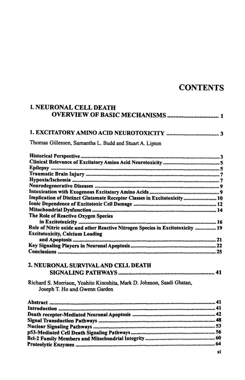 I. NEURONAL CELL DEATH OVERVIEW OF BASIC MECHANISMS 1 1. EXCITATORY AMINO ACID NEUROTOXICITY 3 Thomas Gillessen, Samantha L. Budd and Stuart A. Lipton Historical Perspective»».