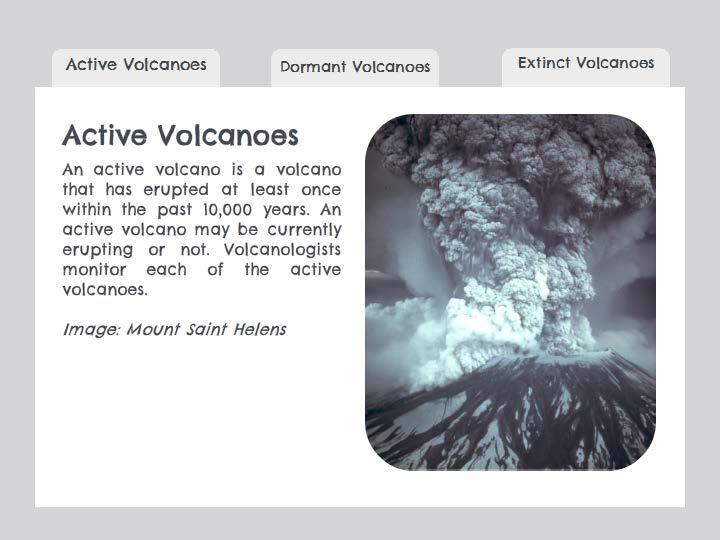 An active volcano is a volcano that has erupted at least once within the past 10,000 years.