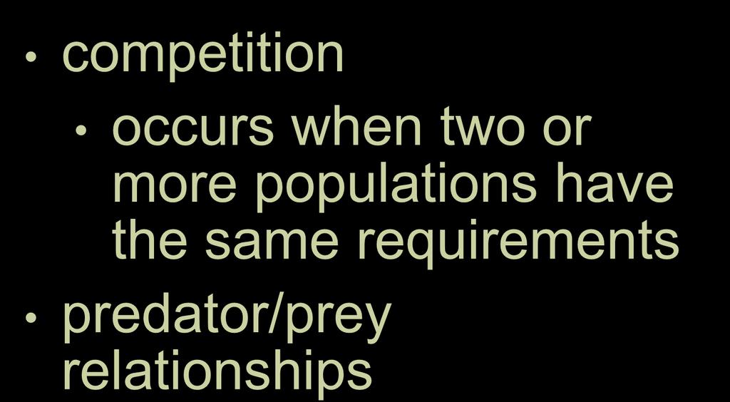 Relationships Between Different Species competition occurs when two or