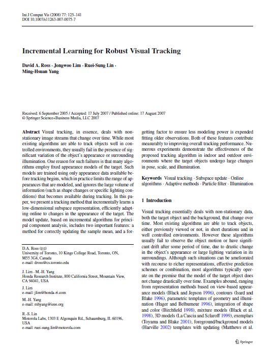 Incremental Visual Learning Aim to build a tracker that: Is not single image based Constantly updates the model Learns a representation while tracking