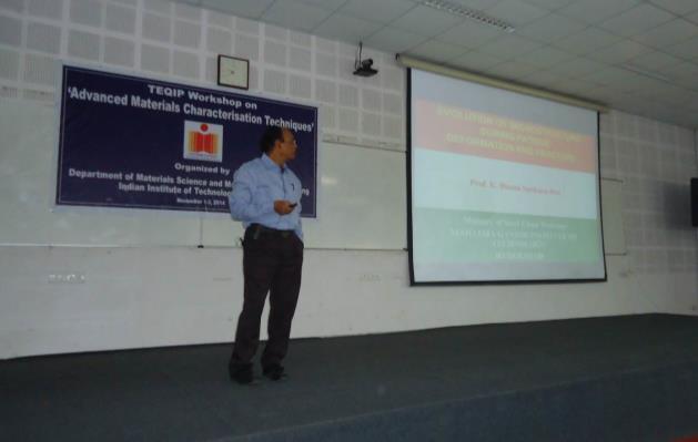 Briefs about lectures The workshop was declared open by Dr. Pinaki P. Bhattacharjee, HOD, department of materials science and metallurgical engineering.