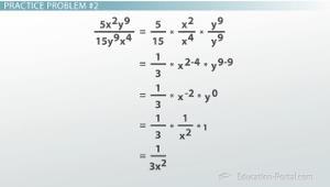 Practice Problem #2 Let me show you another one. This time we have 5x^2y^9 / 15y^9x^4. Let's rewrite this with like terms over each other: 5/15 times x^2 / x^4 times y^9/y^9 We start at the beginning.