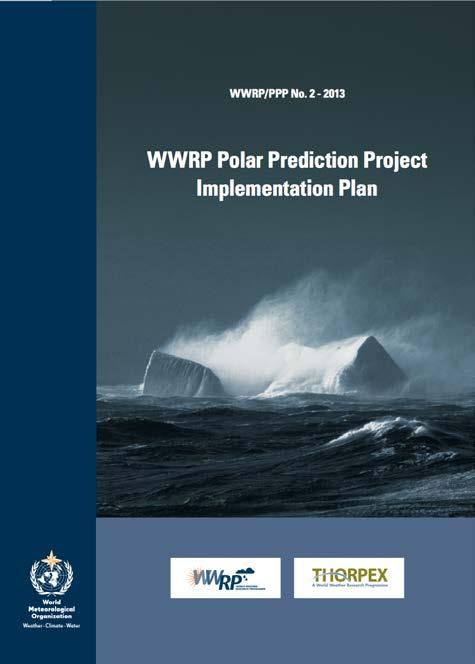 The Polar Prediction Project (PPP) Mission statement: Promote cooperative international research enabling development of improved