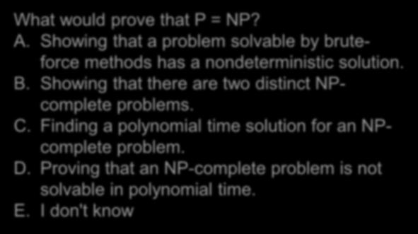 Intuitively: if an NP-complete problem has a polynomial algorithm, then all NP problems are polynomail time solvable.