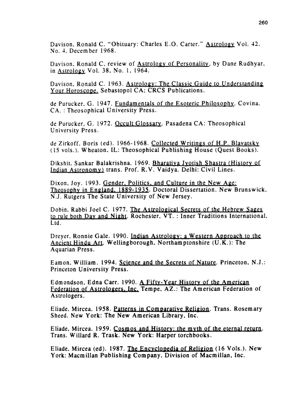 Davison. Ronald C. "Obituary: Charles E.O. Carter." Astroloe~ Vol. 42. No. 4. Decem ber 1968. Davison. Ronald C. rcvicw of Astroloev of Personalitv. by Dane Rudhyar. in Astroloey Vol. 38. No. 1. 1964.