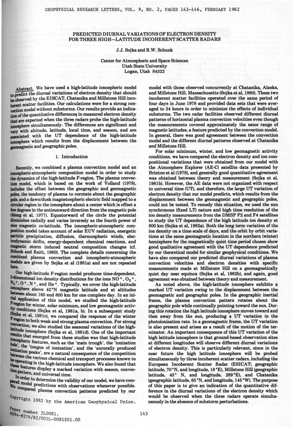 GEOPHYSICAL RESEARCH LETTERS, VOL. 9, NO.2, PAGES 143-146, FEBRUARY 1982 PREDICTED DIURNAL VARIATIONS OF ELECTRON DENSITY FOR THREE HIGH-LATITUDE INCOHERENT SCATTER RADARS J.J. Sojka and R.W.