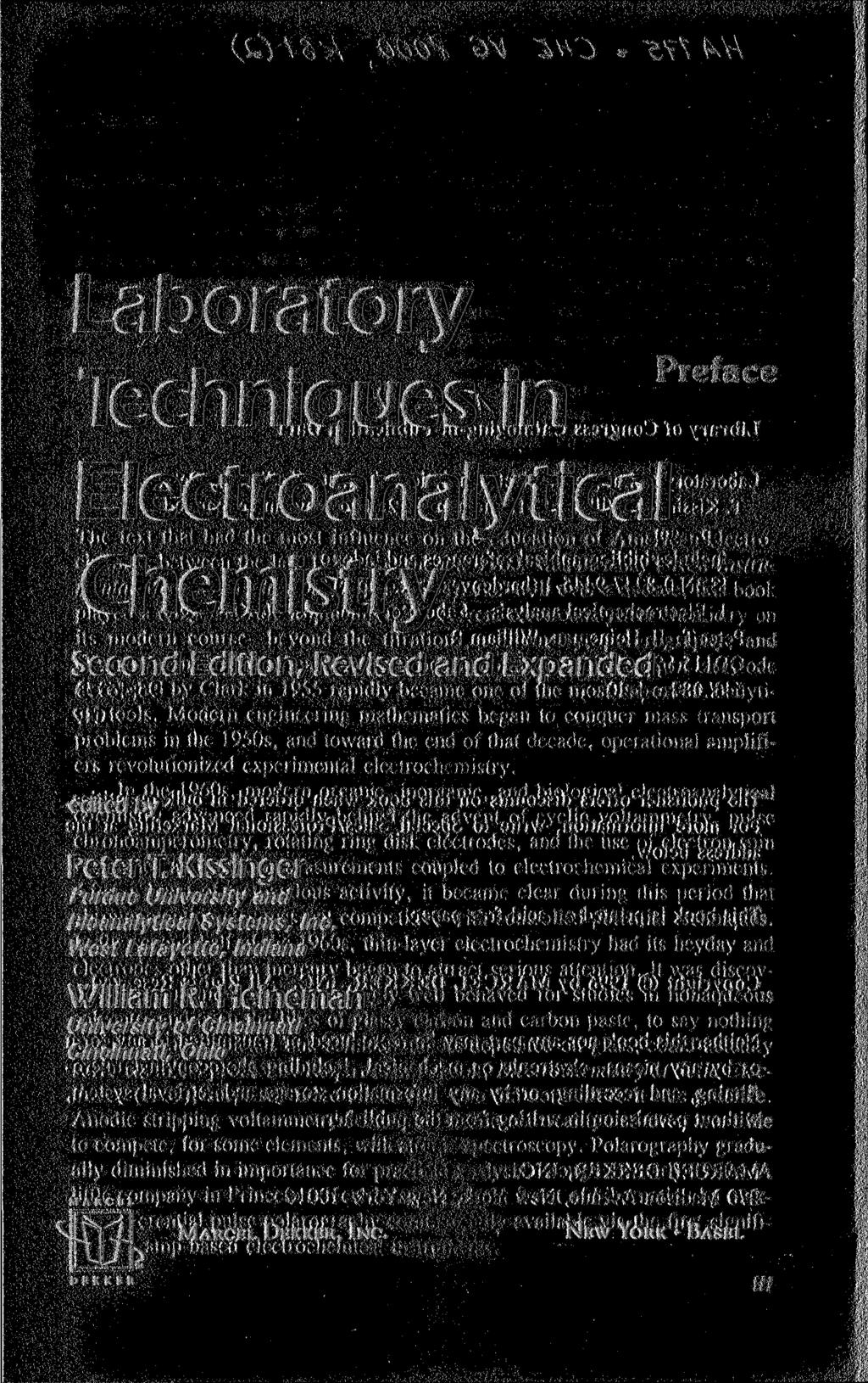 Laboratory Techniques in Electroanalytical Chemistry Second Edition, Revised and Expanded edited by Peter I Kissinger Purdue University and