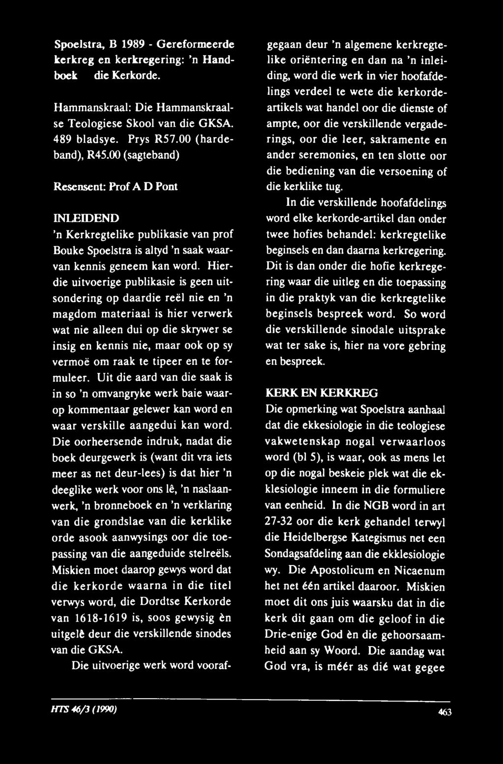 Spoelstra, B 1989 - Gereformeerde kerkreg en kerkregering: n Handboek die Kerkorde. Ham m anskraal: Die Hammanskraal- se Teologiese Skool van die GKSA. 489 bladsye. Prys R57.00 (harde- band), R45.