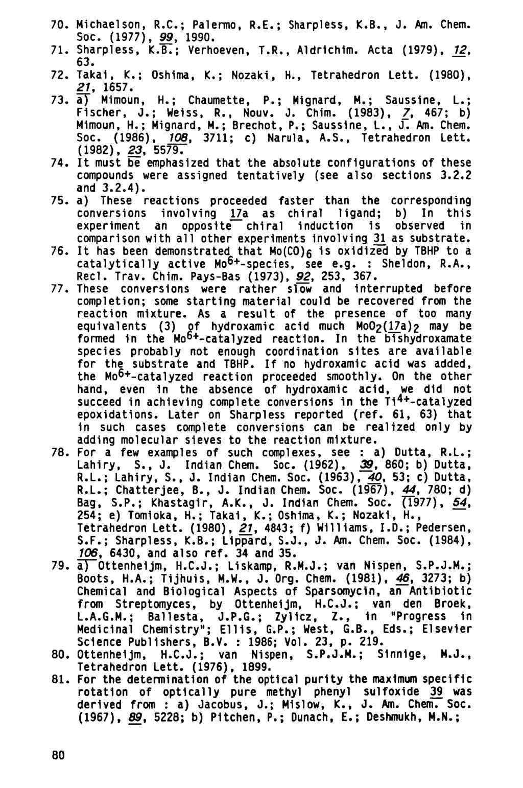 70. Michaelson, R.C.; Palermo, R.E.; Sharpless, K.B., J. Am. Chem. Soc. (1977), 99, 1990. 71. Sharpless, K.B.; Verhoeven, T.R., Aldrlchlm. Acta (1979), 12, 63. 72. Takal, K.; Oshima, K.; Nozaki, H.