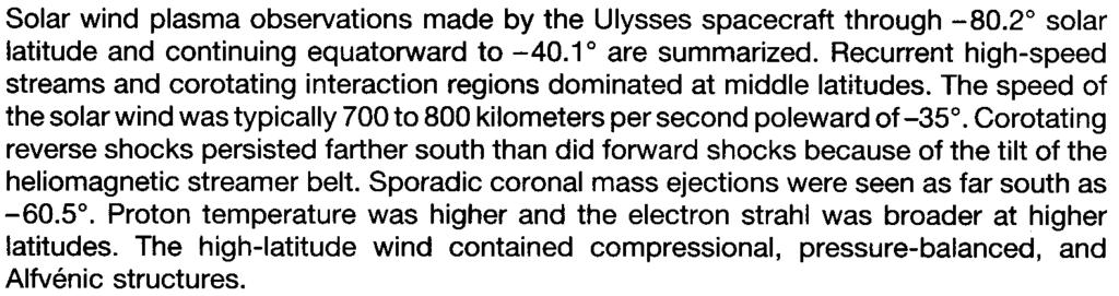 Ulysses Solar Wind Plasma Observations at High Southerly Latitudes J. L. Phillips, S. J. Same, w. C. Feldman, S. E. Goldstein, J. T. Gosling, C. M. Hammond, D. J. McComas, M. Neugebauer, E. E. Scime, S.