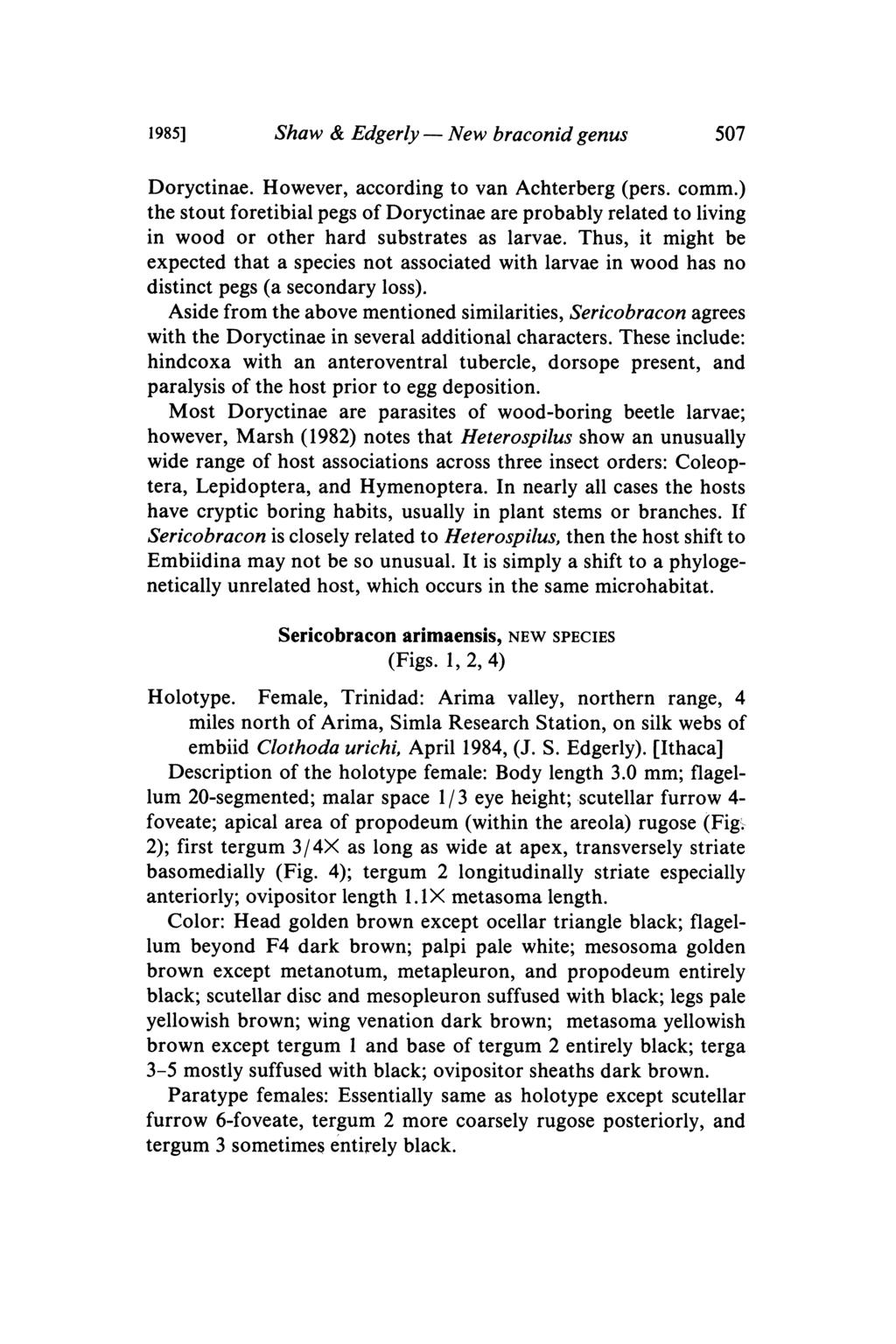 1985] Shaw & Edgerlym New braconid genus 507 Doryctinae. However, according to van Achterberg (pers. comm.